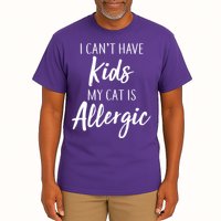 I Can't Have Kids My Cat Is Allergic Tall T-Shirt