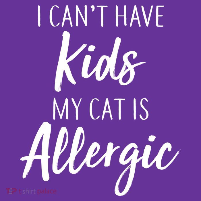 I Can't Have Kids My Cat Is Allergic Premium T-Shirt