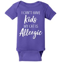 I Can't Have Kids My Cat Is Allergic Baby Bodysuit