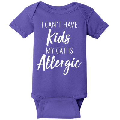 I Can't Have Kids My Cat Is Allergic Baby Bodysuit