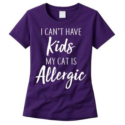 I Can't Have Kids My Cat Is Allergic Womens T-Shirt