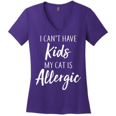 I Can't Have Kids My Cat Is Allergic Women's V-Neck T-Shirt