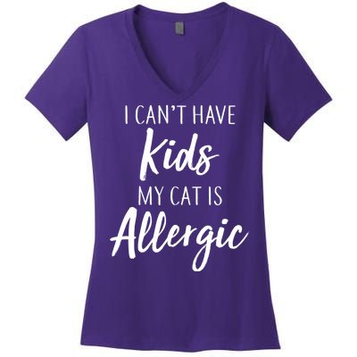 I Can't Have Kids My Cat Is Allergic Women's V-Neck T-Shirt