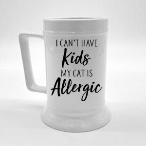 I Can't Have Kids My Cat Is Allergic Beer Stein