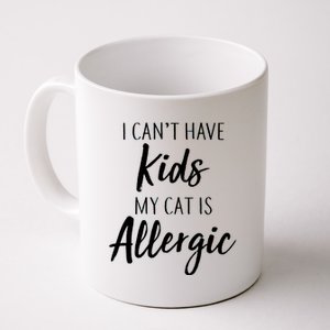 I Can't Have Kids My Cat Is Allergic Coffee Mug