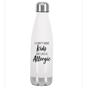 I Can't Have Kids My Cat Is Allergic Stainless Steel Insulated Water Bottle