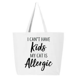 I Can't Have Kids My Cat Is Allergic 25L Jumbo Tote