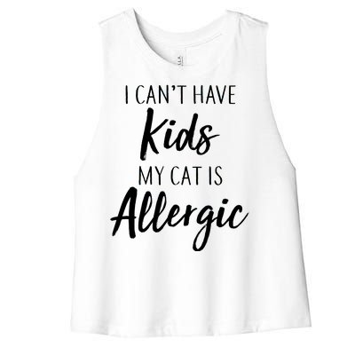 I Can't Have Kids My Cat Is Allergic Women's Racerback Cropped Tank