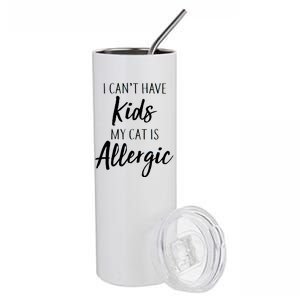 I Can't Have Kids My Cat Is Allergic Stainless Steel Tumbler