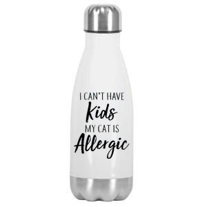 I Can't Have Kids My Cat Is Allergic Stainless Steel Insulated Water Bottle