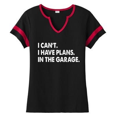 I Can't Have Plans In the Garage Ladies Halftime Notch Neck Tee