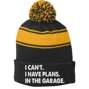 I Can't Have Plans In the Garage Stripe Pom Pom Beanie