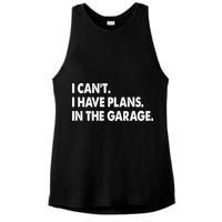 I Can't Have Plans In the Garage Ladies PosiCharge Tri-Blend Wicking Tank