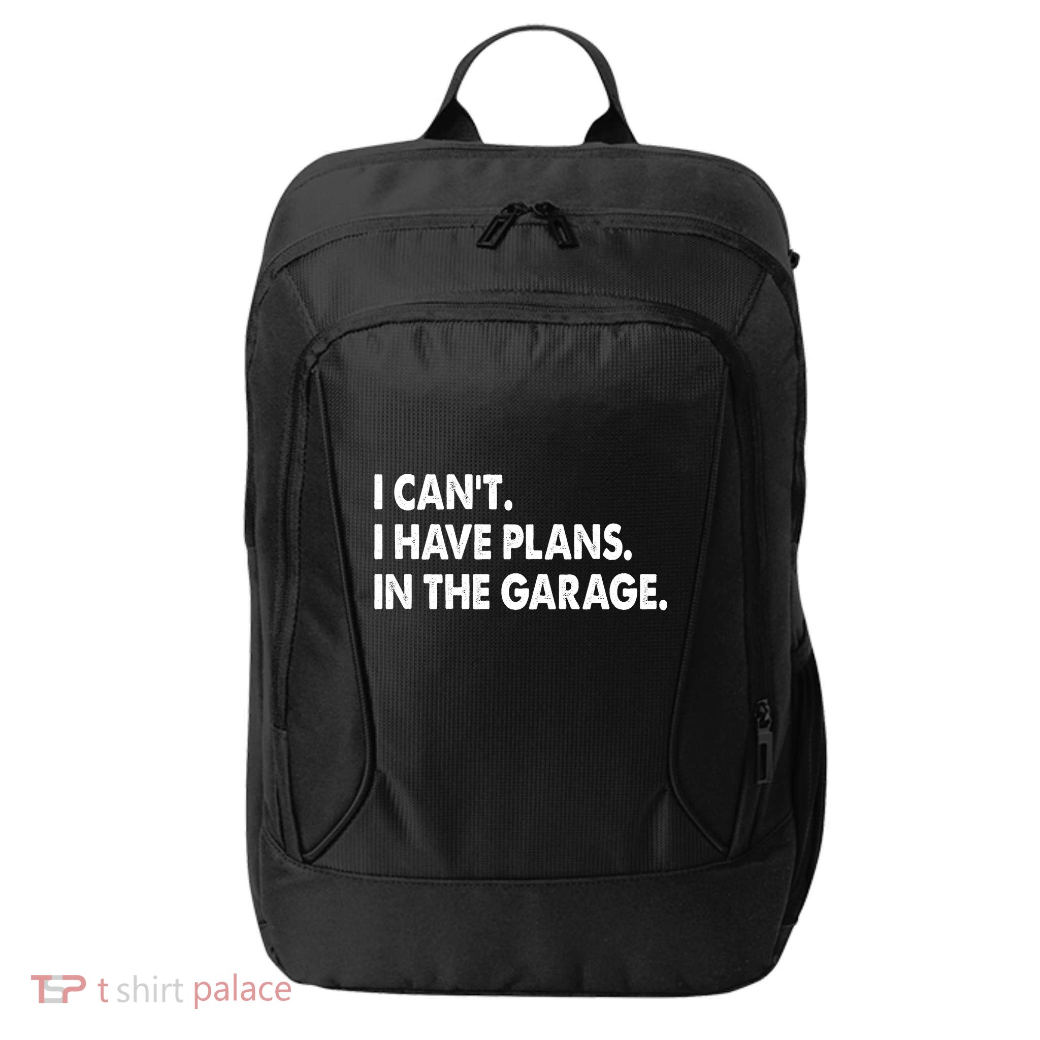 I Can't Have Plans In the Garage City Backpack