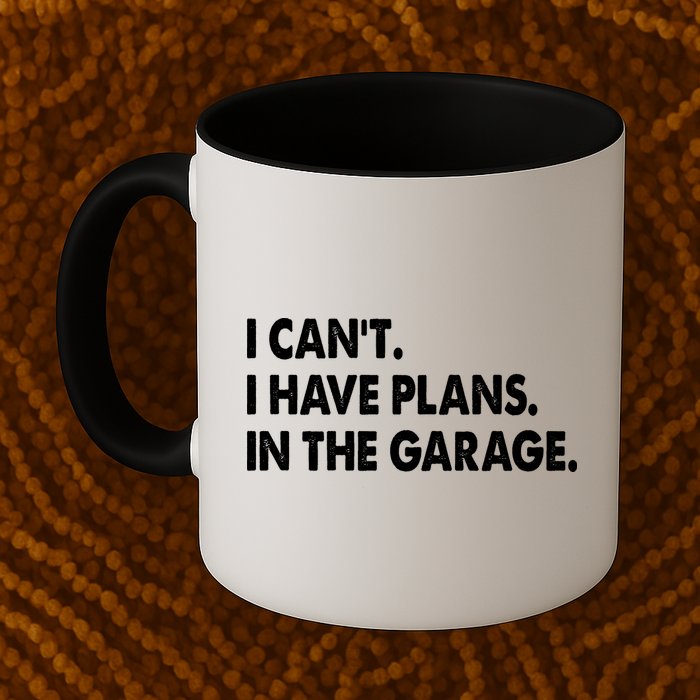 I Can't Have Plans In the Garage Mug