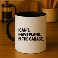 I Can't Have Plans In the Garage Mug