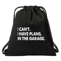 I Can't Have Plans In the Garage Drawstring Bag