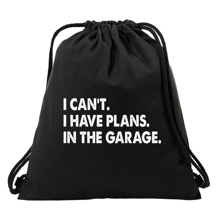 I Can't Have Plans In the Garage Drawstring Bag