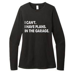 I Can't Have Plans In the Garage Womens CVC Long Sleeve Shirt