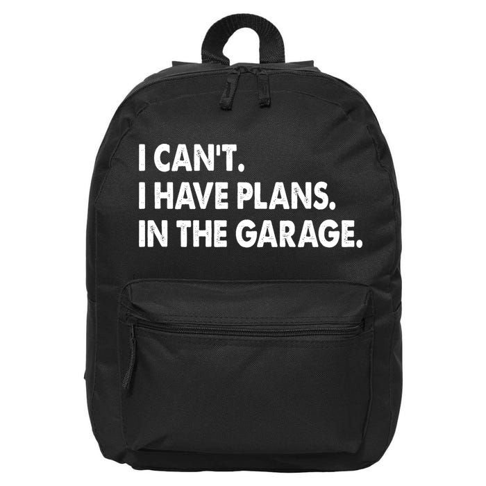 I Can't Have Plans In the Garage 16 in Basic Backpack