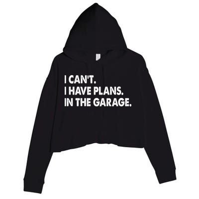 I Can't Have Plans In the Garage Crop Fleece Hoodie