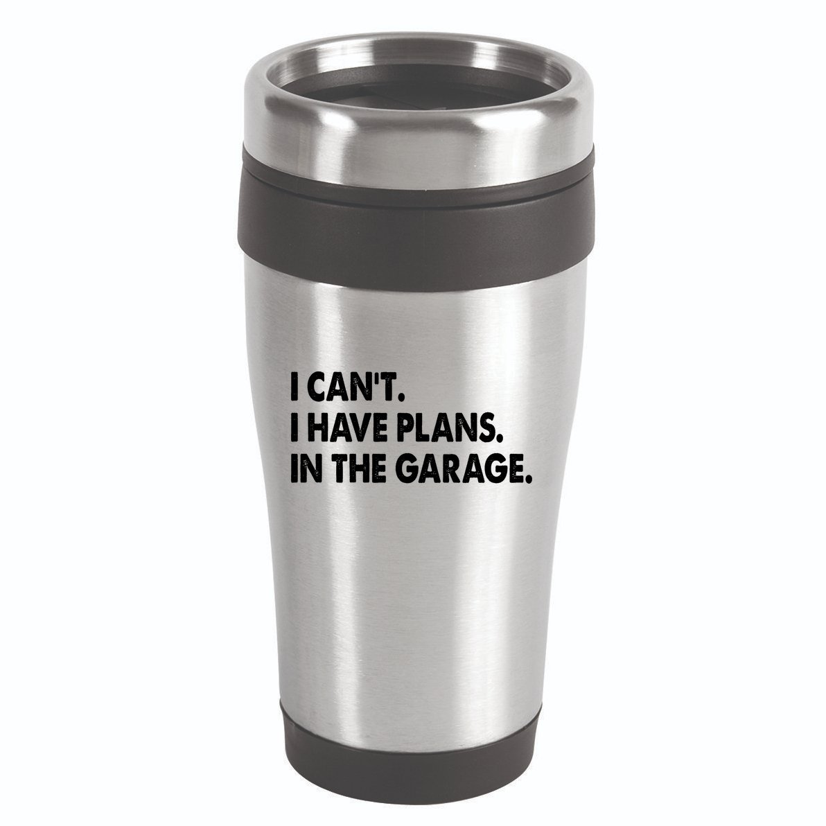 I Can't Have Plans In the Garage 16oz Travel Tumbler