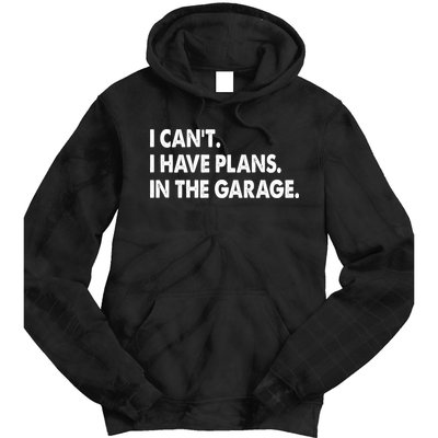 I Can't Have Plans In the Garage Tie Dye Hoodie