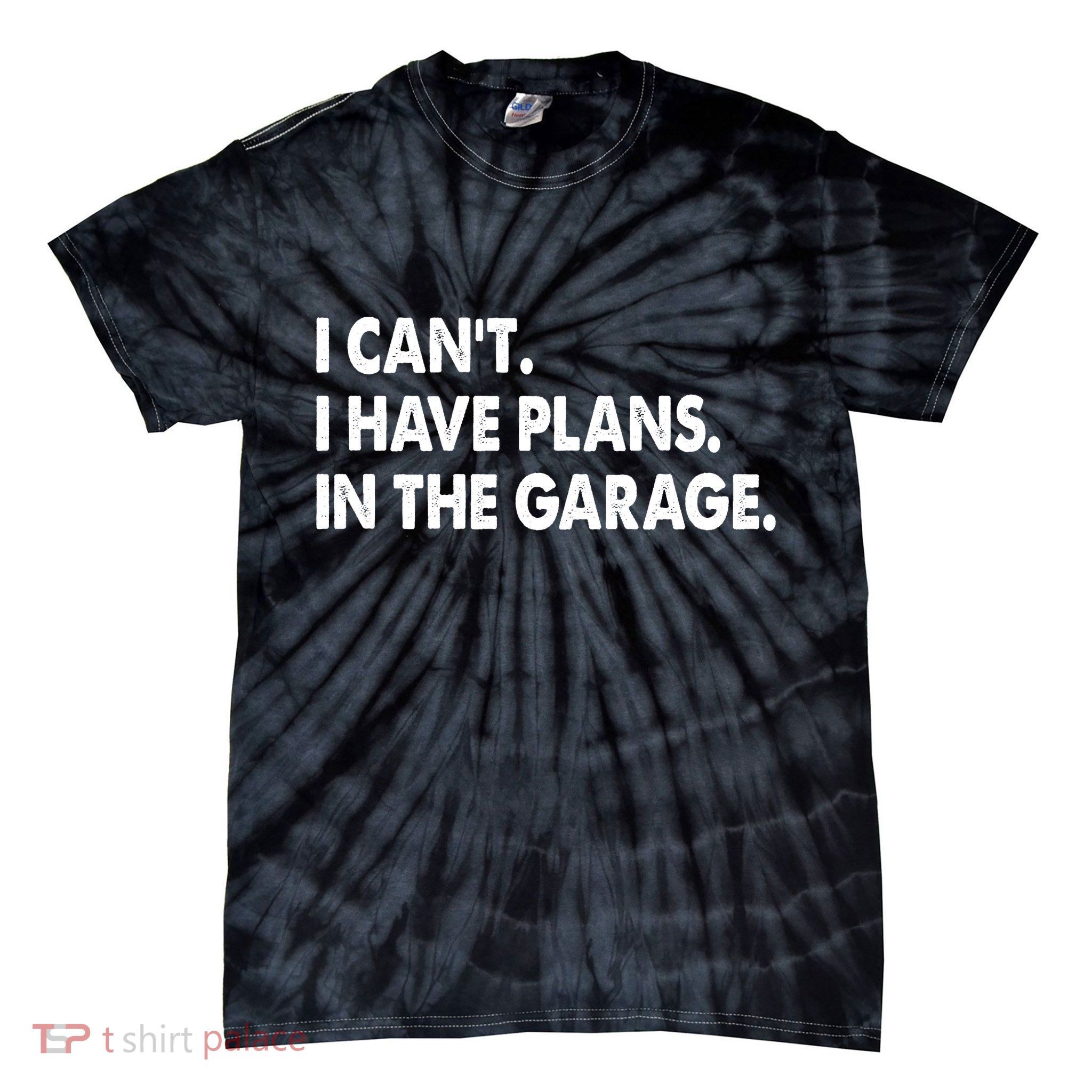 I Can't Have Plans In the Garage Tie-Dye T-Shirt