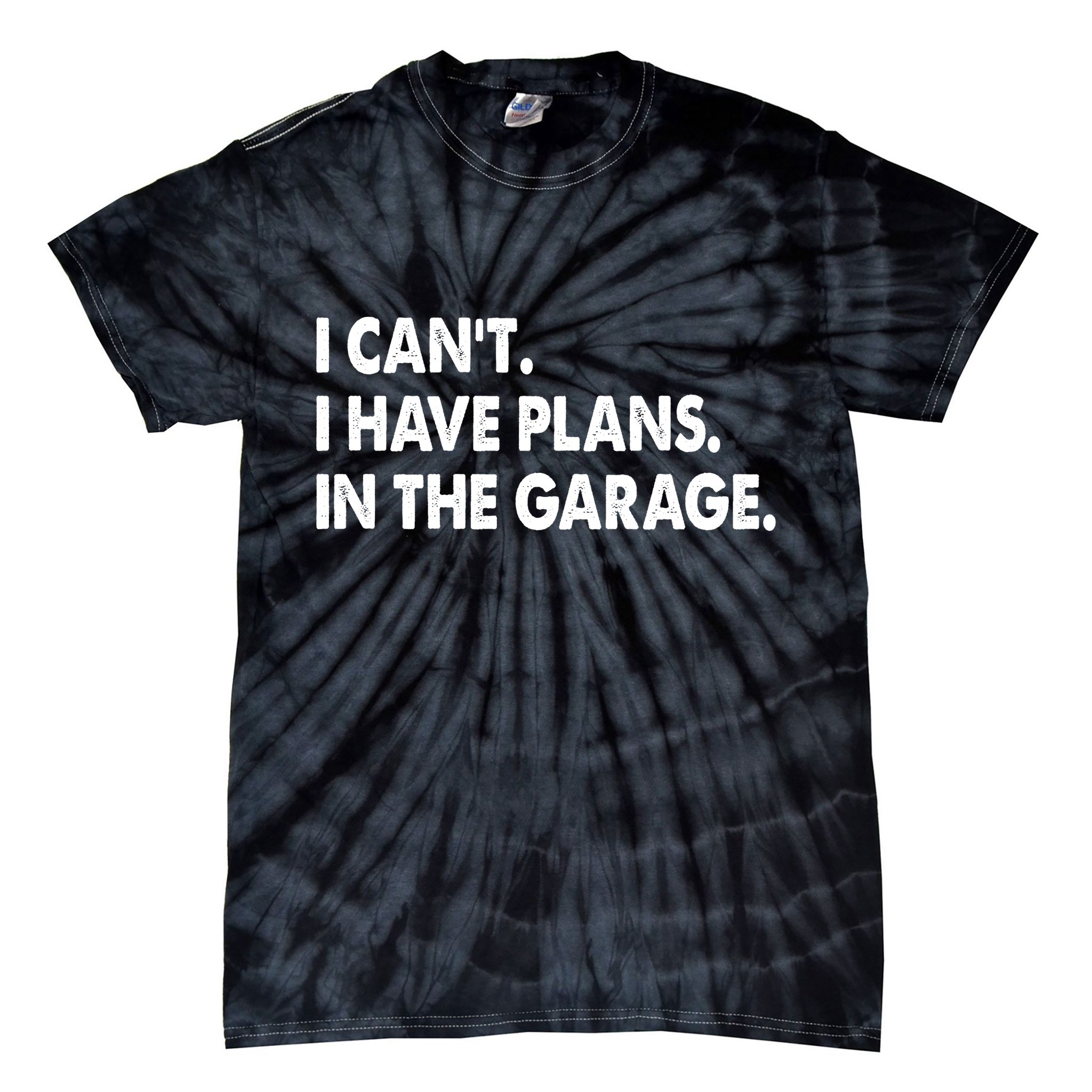 I Can't Have Plans In the Garage Tie-Dye T-Shirt