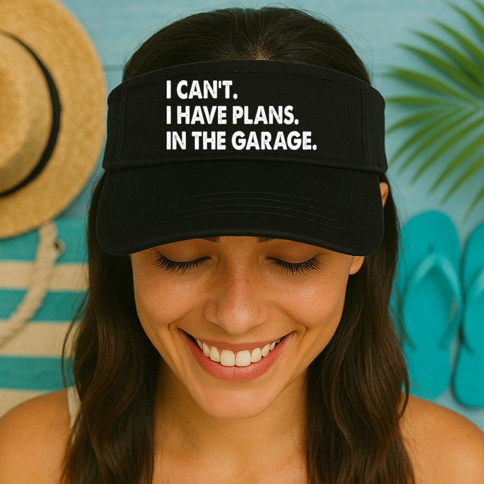 I Can't Have Plans In the Garage Visor