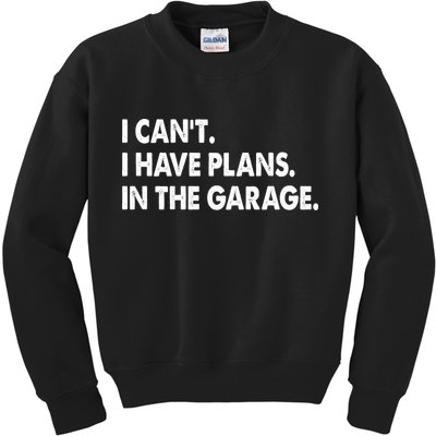 I Can't Have Plans In the Garage Kids Sweatshirt