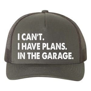 I Can't Have Plans In the Garage Yupoong Adult 5-Panel Trucker Hat