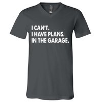 I Can't Have Plans In the Garage V-Neck T-Shirt