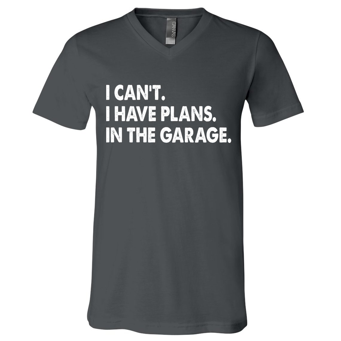 I Can't Have Plans In the Garage V-Neck T-Shirt