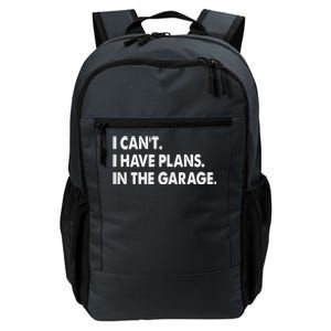 I Can't Have Plans In the Garage Daily Commute Backpack