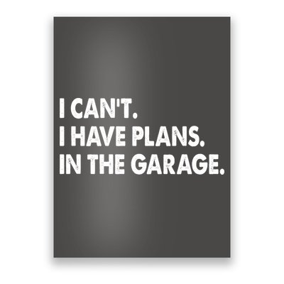 I Can't Have Plans In the Garage Poster