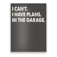 I Can't Have Plans In the Garage Poster