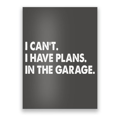 I Can't Have Plans In the Garage Poster