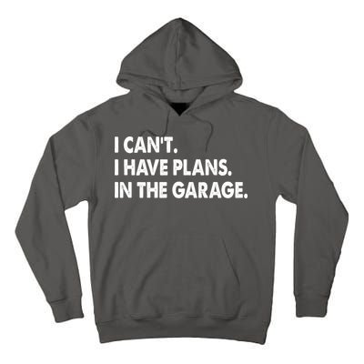 I Can't Have Plans In the Garage Tall Hoodie