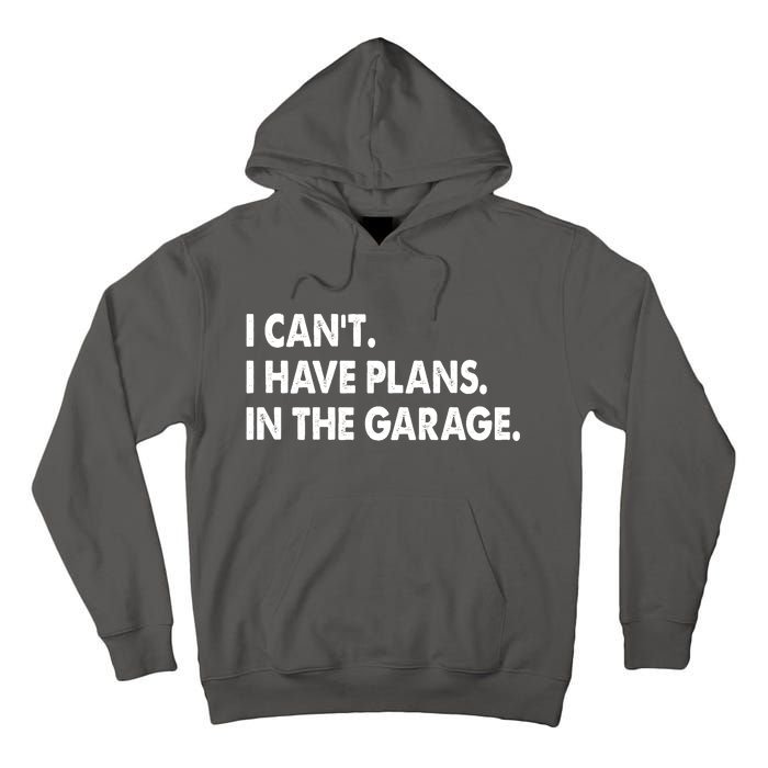 I Can't Have Plans In the Garage Tall Hoodie