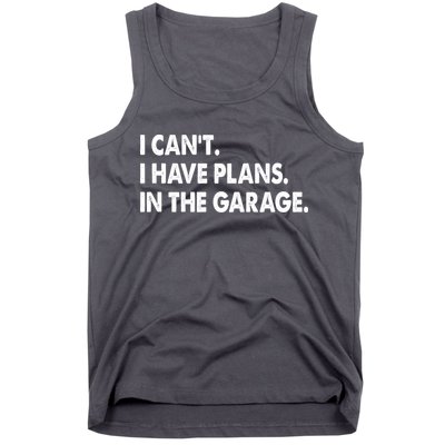 I Can't Have Plans In the Garage Tank Top