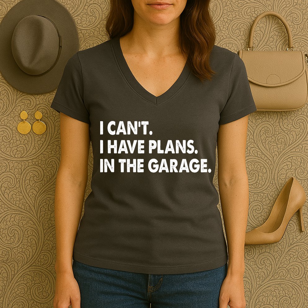 I Can't Have Plans In the Garage Women's V-Neck T-Shirt