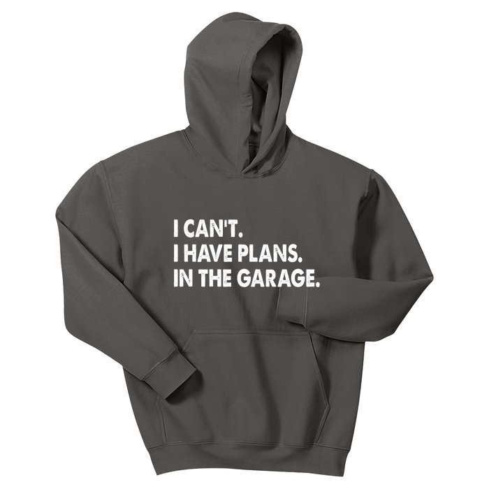 I Can't Have Plans In the Garage Kids Hoodie