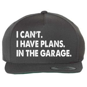 I Can't Have Plans In the Garage Wool Snapback Cap