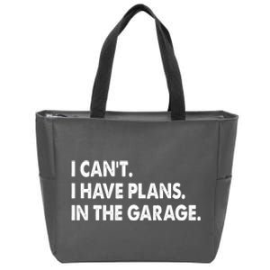 I Can't Have Plans In the Garage Zip Tote Bag