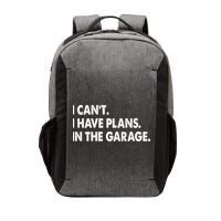 I Can't Have Plans In the Garage Vector Backpack