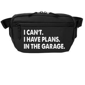 I Can't Have Plans In the Garage Crossbody Pack