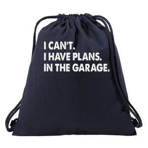 I Can't Have Plans In the Garage Drawstring Bag