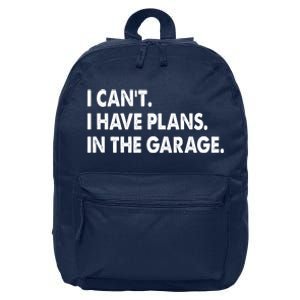 I Can't Have Plans In the Garage 16 in Basic Backpack