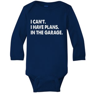 I Can't Have Plans In the Garage Baby Long Sleeve Bodysuit